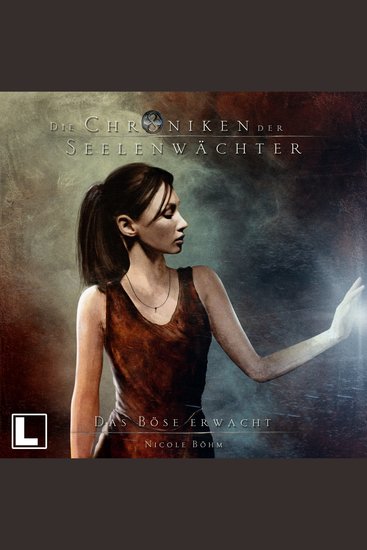Das Böse erwacht - Die Chroniken der Seelenwächter Band 13 (Ungekürzt) - cover