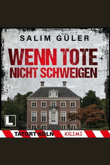 Wenn Tote nicht schweigen - Tatort Köln Band 4 (ungekürzt) - cover