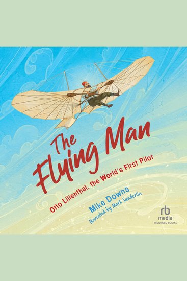 The Flying Man - Otto Lilienthal the World's First Pilot - cover