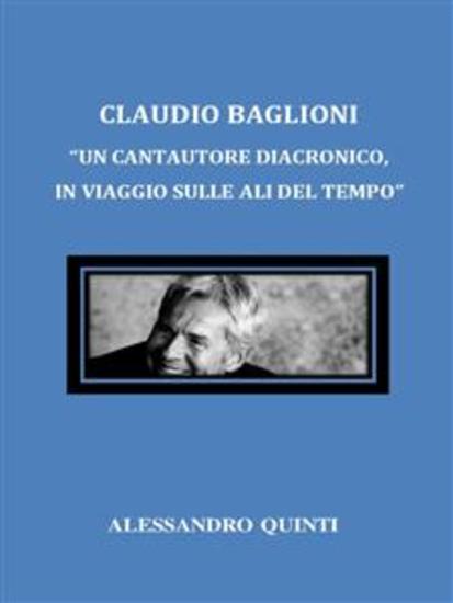 Claudio Baglioni "Un cantautore diacronico in viaggio sulle ali del tempo" - cover