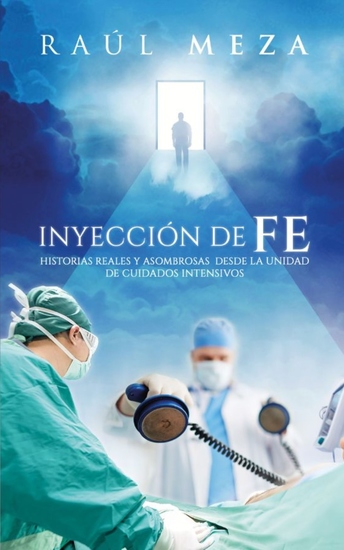 Inyección De Fe - Historias Reales y Asombrosas desde la Unidad de Cuidados Intensivos - cover