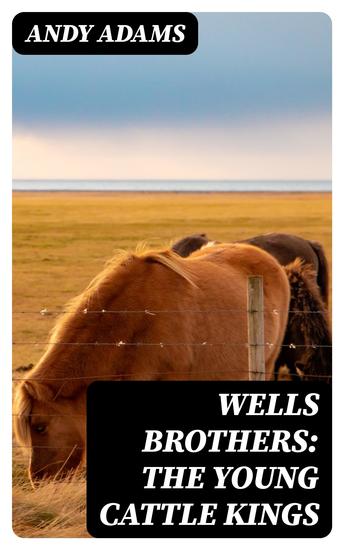Wells Brothers: The Young Cattle Kings - cover