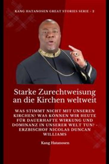 Starke Zurechtweisung an die Kirchen weltweit: Was stimmt nicht mit unseren Kirchen? Was können wir heute für dauerhafte Wirkung und Dominanz in unserer WELT tun? - Erzbischof Nicolas Duncan Williams - cover