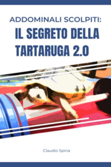 Addominali Scolpiti: Il Segreto della Tartaruga 20 - cover