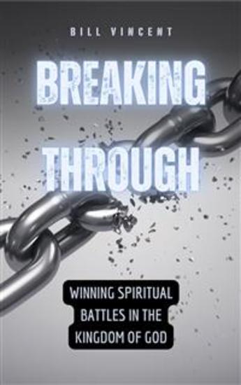 Breaking Through - Winning Spiritual Battles in the Kingdom of God - cover
