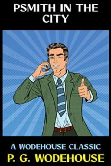 Psmith in the City - A Wodehouse Classic - cover