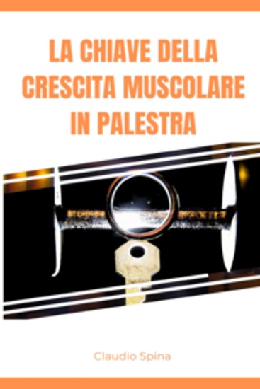 La Chiave della Crescita Muscolare in Palestra - cover