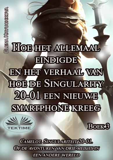 Boek 3 Hoe Het Allemaal Eindigde En Het Verhaal Van Hoe De Singularity 20-01 - Een Nieuwe Smartphone Kreeg - cover