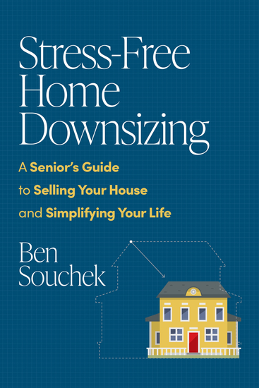 Stress-Free Home Downsizing - A Senior's Guide to Selling Your House and Simplifying Your Life - cover