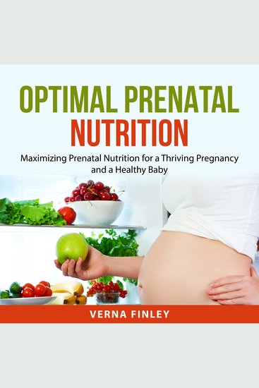 Optimal Prenatal Nutrition - Maximizing Prenatal Nutrition for a Thriving Pregnancy and a Healthy Baby - cover