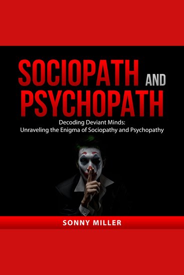 Sociopath and Psychopath - Decoding Deviant Minds: Unraveling the Enigma of Sociopathy and Psychopathy - cover