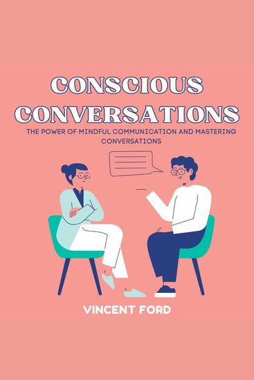 Conscious Conversations - The Power of Mindful Communication and Mastering Conversations - cover
