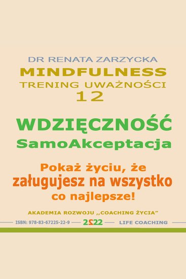 Wdziecznosc - Samoakceptacja Pokaz zyciu ze zaslugujesz na wszystko co najlepsze! - Mindfulness – technika uwaznosci Cz 12 - cover