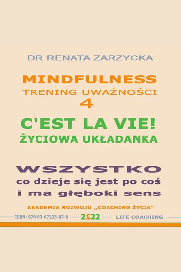 C'EST LA VIE! Zyciowa ukladanka Wszystko co sie dzieje jest po cos To co sie wydarza ma gleboki sens - Mindfulness - trening uwaznosci cz 4 - cover