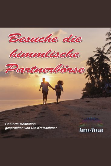 Besuche die himmlische Partnerbörse - Geführte Meditation gesprochen von Ute Kretzschmar - cover