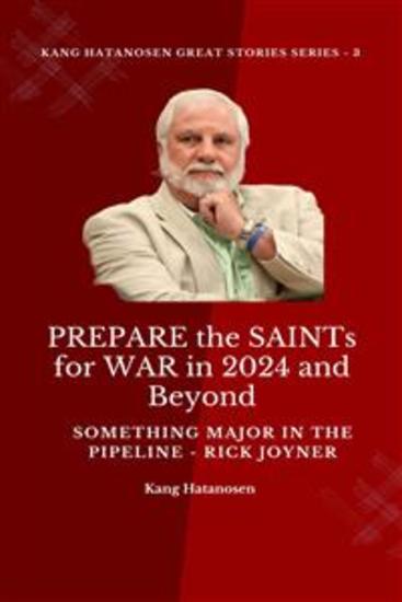 PREPARE the SAINTs for WAR in 2024 and Beyond: Something MAJOR in the PIPELINE - Rick Joyner - cover
