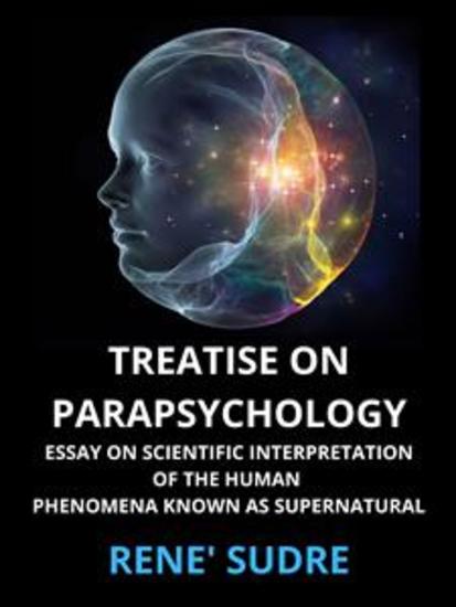Treatise on Parapsychology - Treatise on Parapsychology essay on scientific interpretation of the human phenomena known as supernatural - cover