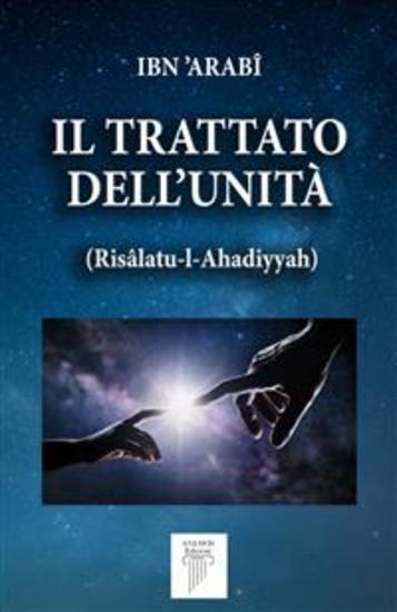 Il Trattato dell'Unità - Risâlatu-l-Ahadiyyah - cover