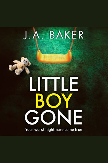 Little Boy Gone - Every Parent's Worst Nightmare - A GRIPPING thriller from BESTSELLING AUTHOR J A Baker - cover