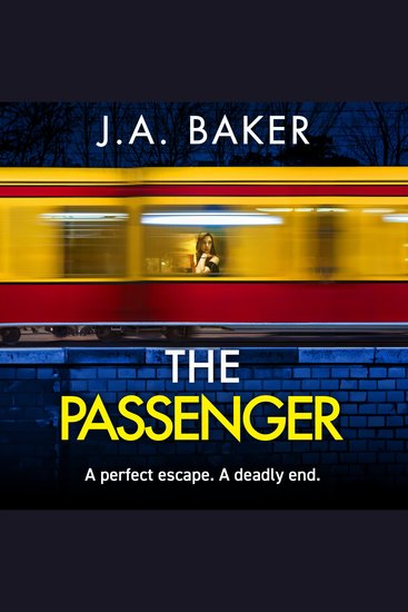 The Passenger - A mind-twisting psychological thriller from BESTSELLER J A Baker - cover