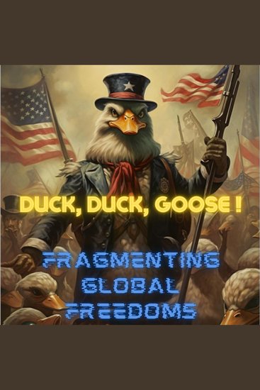 Duck Duck Goose! - Fragmenting Global Freedoms - cover