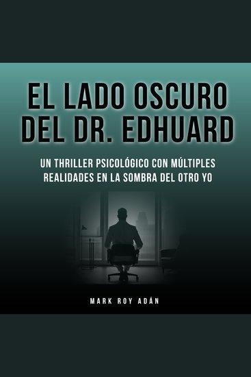 El lado oscuro del Dr Edhuard Un thriller psicológico con múltiples realidades en la sombra del otro yo - cover