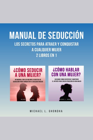 Manual De Seducción: Los Secretos Para Atraer Y Conquistar A Cualquier Mujer: 2 Libros en 1 - cover