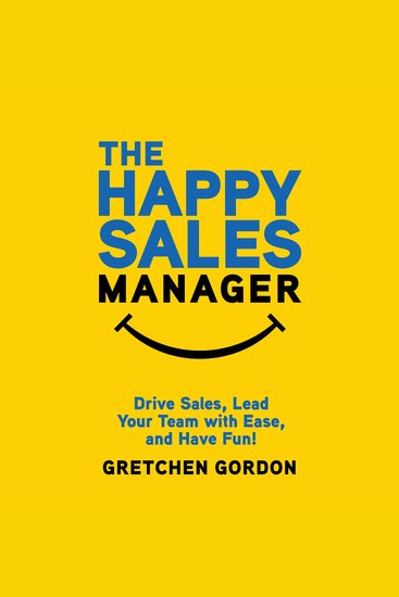 The Happy Sales Manager - Drive Sales Lead Your Team with Ease and Have Fun! - cover
