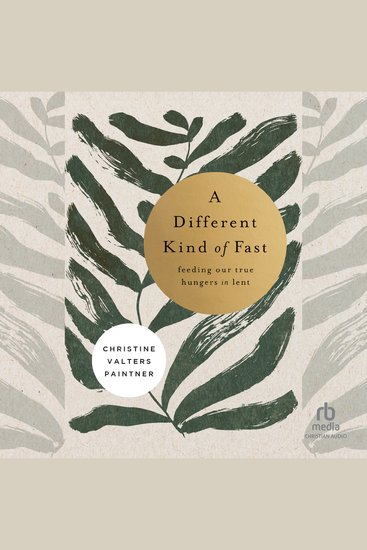 A Different Kind of Fast - Feeding Our True Hungers in Lent - cover