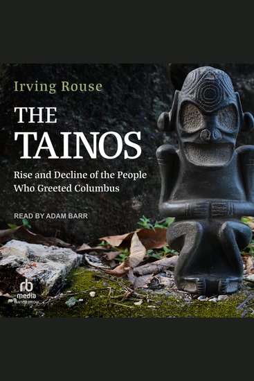 The Tainos - Rise and Decline of the People Who Greeted Columbus - cover