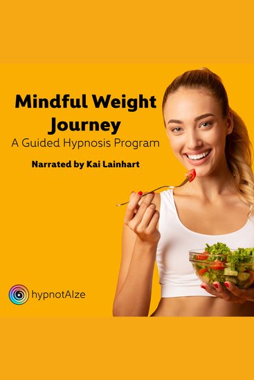 Mindful Weight Journey: A Guided Hypnosis Program - Transform Your Relationship with Food and Your Body - cover