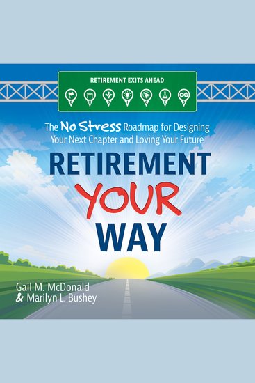 Retirement Your Way: The No Stress Roadmap for Designing Your Next Chapter and Loving Your Future - cover