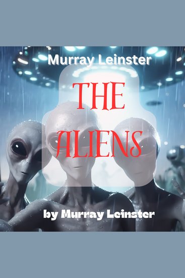 Murray Leinster: The Aliens - The Elusive Aliens threaten humanity - when will the war come? - cover