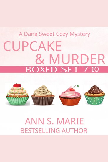 Cupcake and Murder Boxed Set (A Dana Sweet Cozy Mystery Books 7-10) - cover