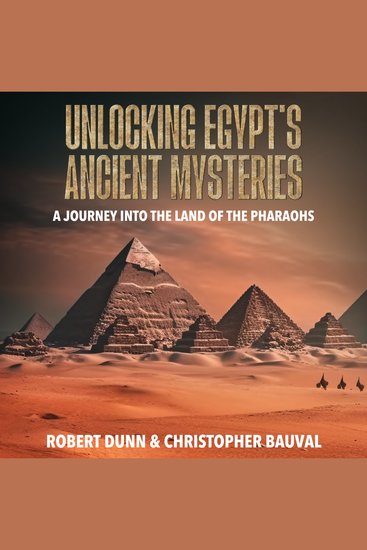 Unlocking Egypt's Ancient Mysteries - A Journey Into the Land of the Pharaohs - cover