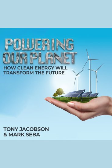Powering Our Planet - How Clean Energy Will Transform the Future - cover