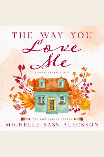 The Way You Love Me - A Deep Haven Novel - cover