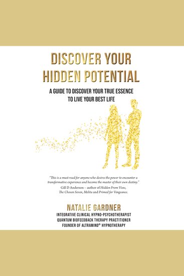 Discover Your Hidden Potential - A Guide To Discover Your True Essence To Live Your Best Life - cover