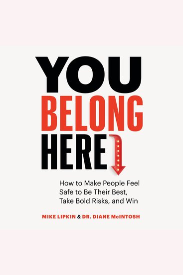 You Belong Here - How to Make People Feel Safe to Be Their Best Take Bold Risks and Win - cover