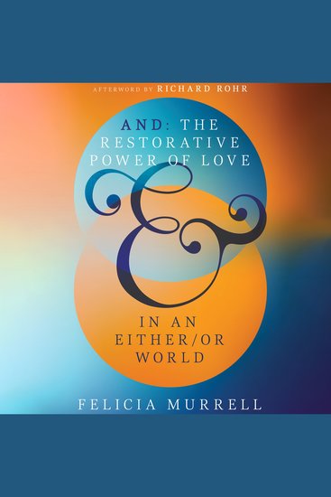 And - The Restorative Power of Love in an Either Or World - cover