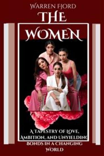 The Women - A Tapestry of Love Ambition and Unyielding Bonds in a Changing World - cover