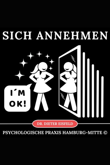 Sich annehmen - Gesunde Selbstwahrnehmung und positive ICH-Empfindung mit Langzeitwirkung! - cover