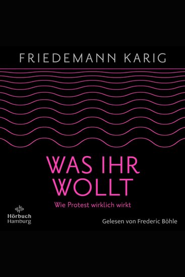 Was ihr wollt - Wie Protest wirklich wirkt | Eine Handreichung für alle die die Welt verbessern wollen - cover