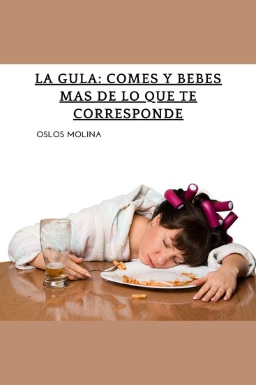 La Gula: Comes y bebes mas de lo que te corresponde - Experiencias AA - cover