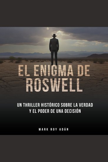 El enigma de Roswell Un thriller histórico sobre la verdad y el poder de una decisión - cover