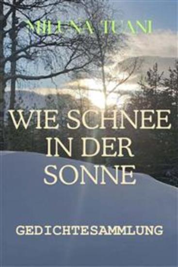 Wie Schnee in der Sonne - Gedichtsammlung - cover