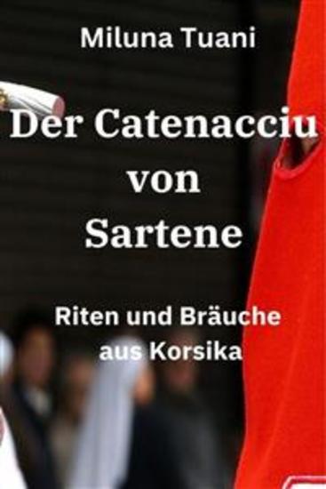 Der Catenacciu von Sartene - Riten und Bräuche auf Korsika - cover