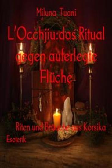 L’Occhjiu:das Ritual gegen auferlegte Flüche - Riten und Bräuche aus Korsika - cover