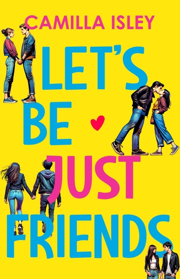 Lets Be Just Friends - A Friends to Lovers New Adult College Romance - cover