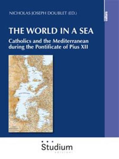 The world in a sea - Catholics and the Mediterranean during the Pontificate of Pius XII - cover